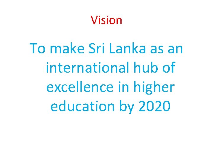 Vision To make Sri Lanka as an international hub of excellence in higher education