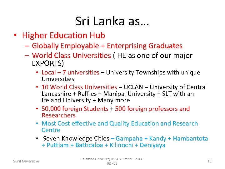 Sri Lanka as… • Higher Education Hub – Globally Employable + Enterprising Graduates –