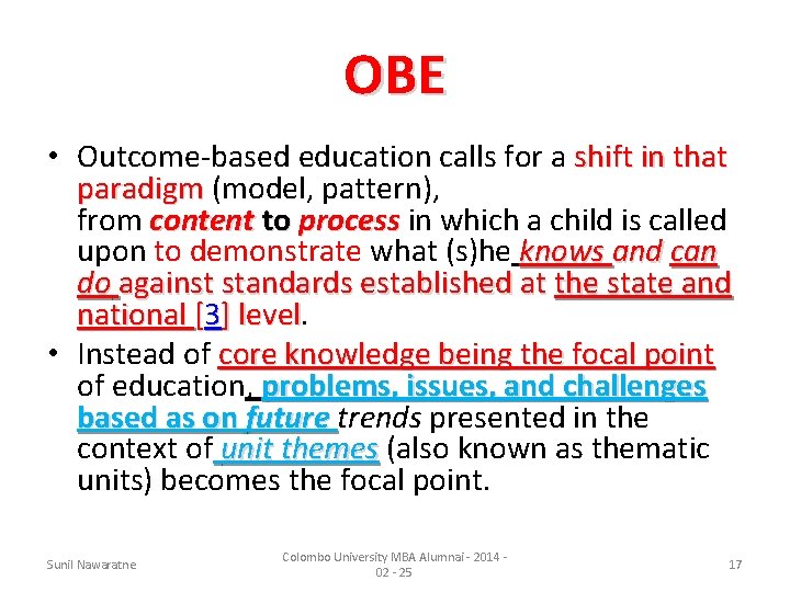 OBE • Outcome-based education calls for a shift in that paradigm (model, pattern), paradigm
