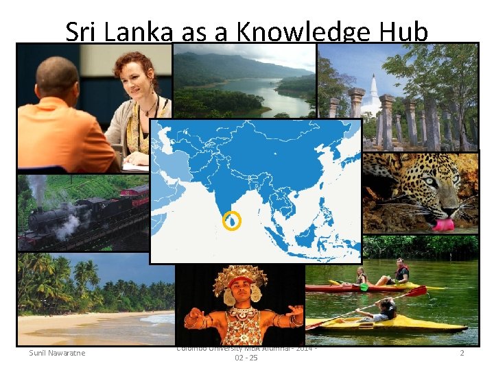 Sri Lanka as a Knowledge Hub Sunil Nawaratne Colombo University MBA Alumnai - 2014