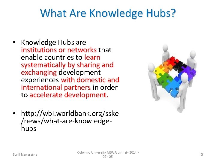 What Are Knowledge Hubs? • Knowledge Hubs are institutions or networks that institutions or