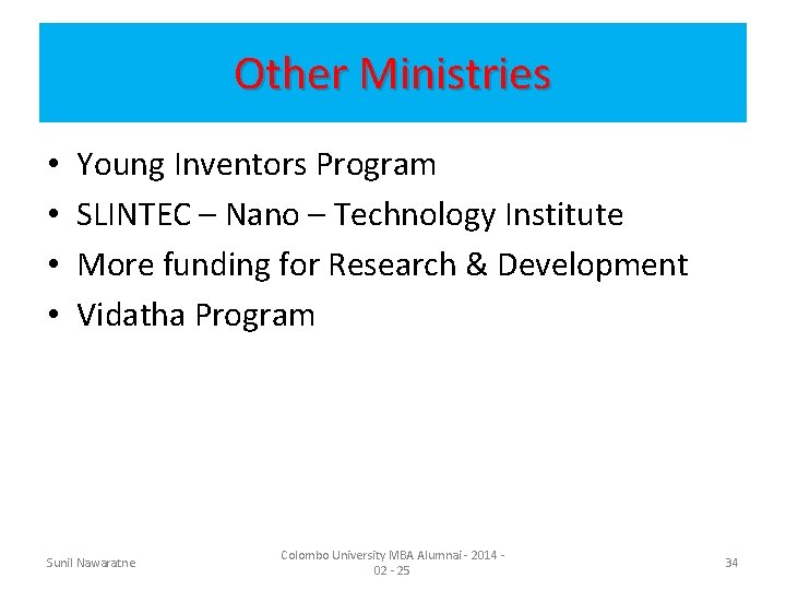 Other Ministries • • Young Inventors Program SLINTEC – Nano – Technology Institute More