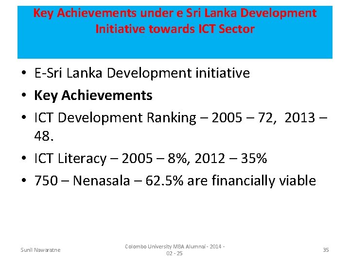 Key Achievements under e Sri Lanka Development Initiative towards ICT Sector • E-Sri Lanka