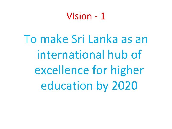 Vision - 1 To make Sri Lanka as an international hub of excellence for