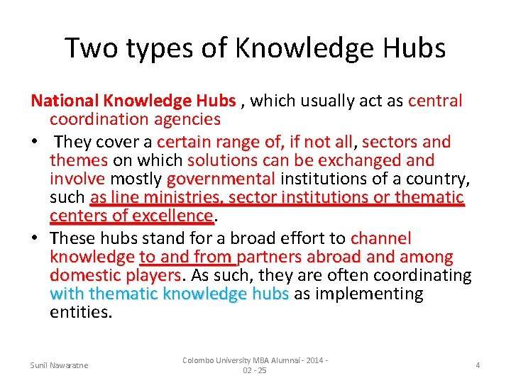 Two types of Knowledge Hubs National Knowledge Hubs , which usually act as central