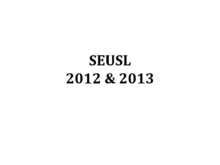 SEUSL 2012 & 2013 