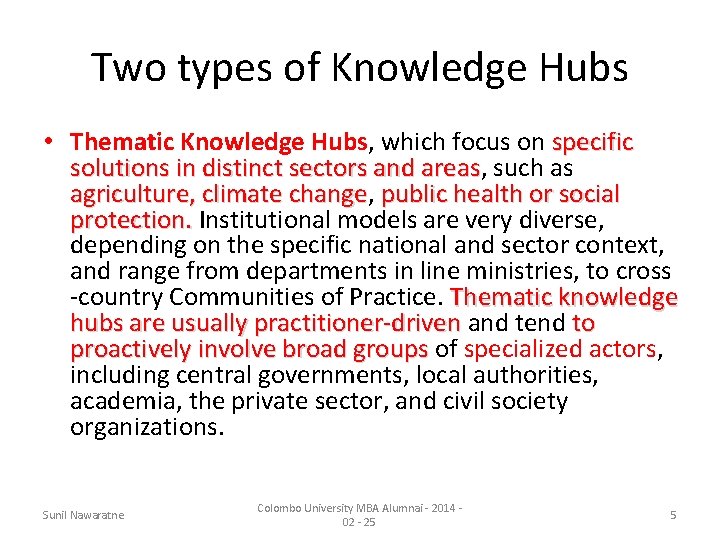Two types of Knowledge Hubs • Thematic Knowledge Hubs, which focus on specific solutions