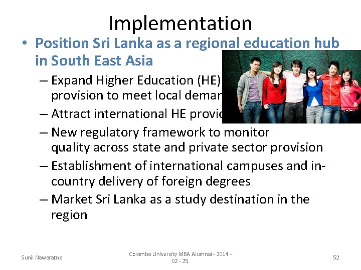 Implementation • Position Sri Lanka as a regional education hub in South East Asia