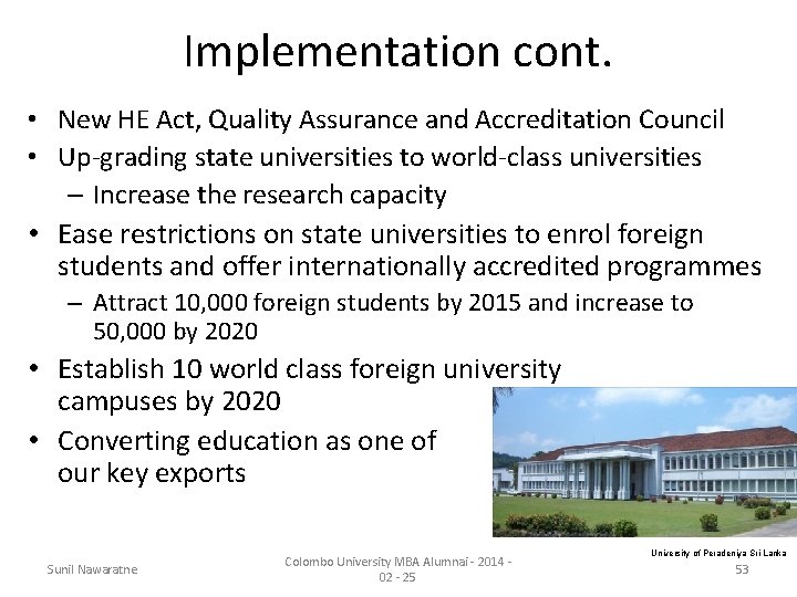 Implementation cont. • New HE Act, Quality Assurance and Accreditation Council • Up-grading state