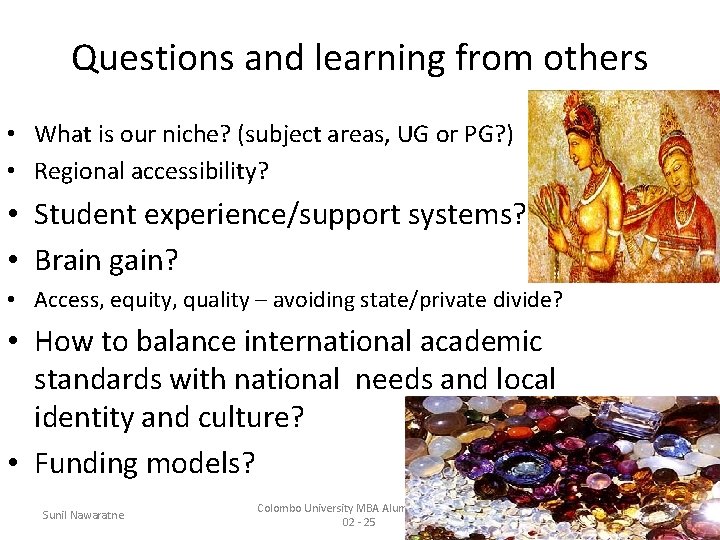 Questions and learning from others • What is our niche? (subject areas, UG or