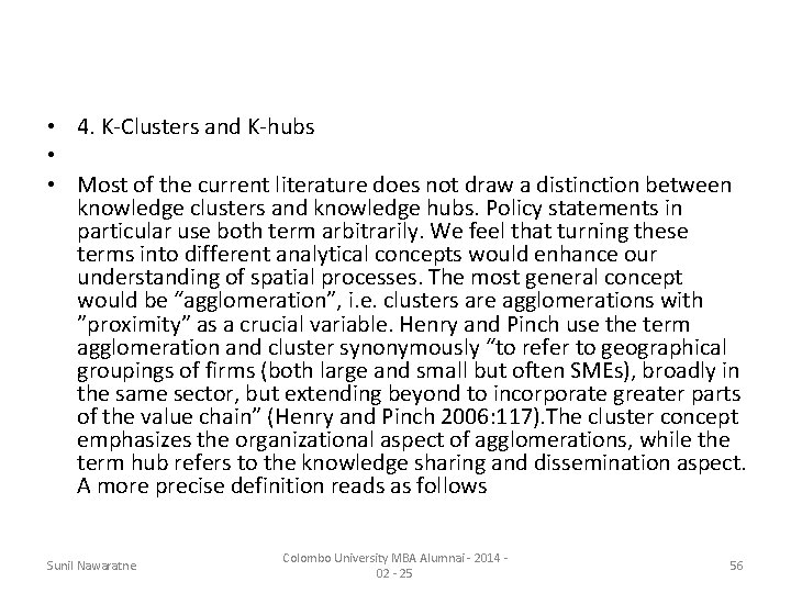  • 4. K-Clusters and K-hubs • • Most of the current literature does