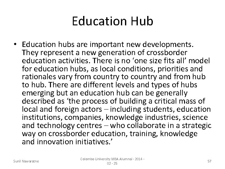 Education Hub • Education hubs are important new developments. They represent a new generation