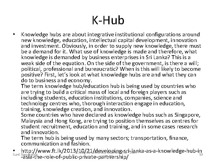 K-Hub • Knowledge hubs are about integrative institutional configurations around new knowledge, education, intellectual