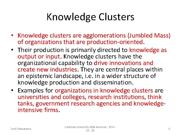 Knowledge Clusters • Knowledge clusters are agglomerations (Jumbled Mass) of organizations that are production-oriented