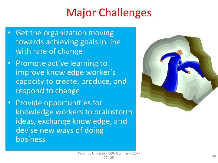 Major Challenges • Get the organization moving towards achieving goals in line with rate