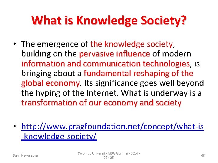 What is Knowledge Society? • The emergence of the knowledge society, building on the