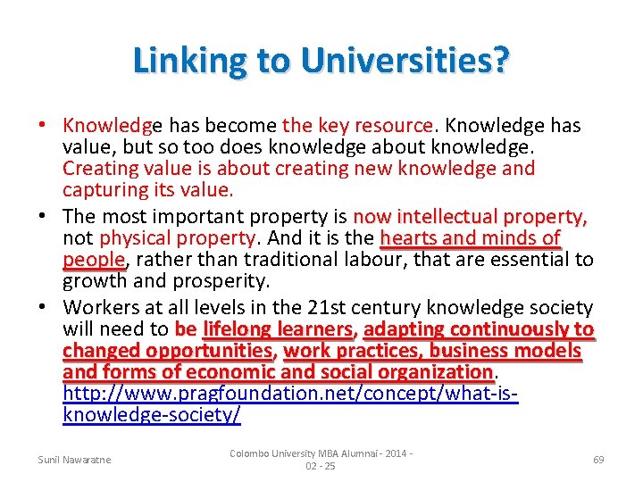 Linking to Universities? • Knowledge has become the key resource. Knowledge has value, but