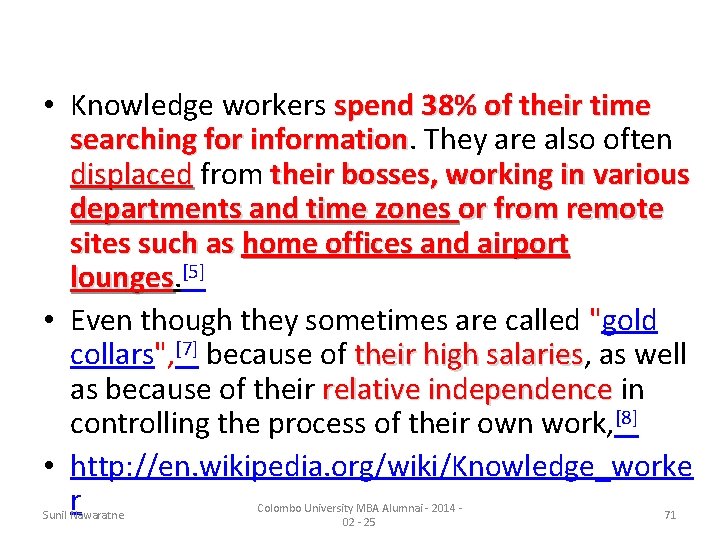  • Knowledge workers spend 38% of their time searching for information. They are