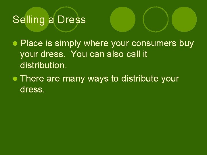 Selling a Dress l Place is simply where your consumers buy your dress. You