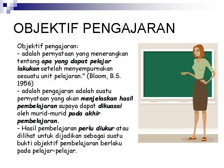 OBJEKTIF PENGAJARAN Objektif pengajaran: - adalah pernyataan yang menerangkan tentang apa yang dapat pelajar