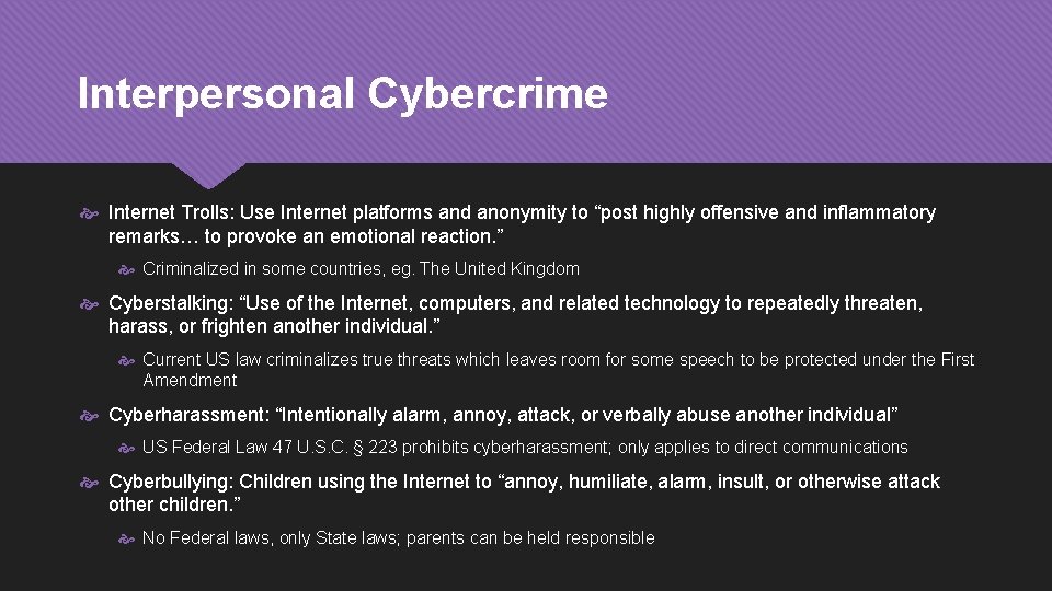 Interpersonal Cybercrime Internet Trolls: Use Internet platforms and anonymity to “post highly offensive and