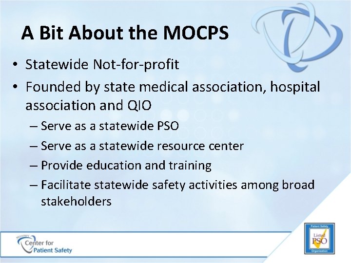 A Bit About the MOCPS • Statewide Not-for-profit • Founded by state medical association,