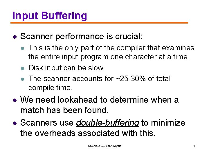 Input Buffering l Scanner performance is crucial: l l l This is the only