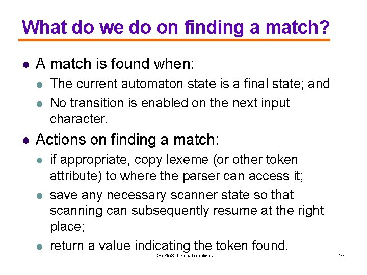 What do we do on finding a match? l A match is found when: