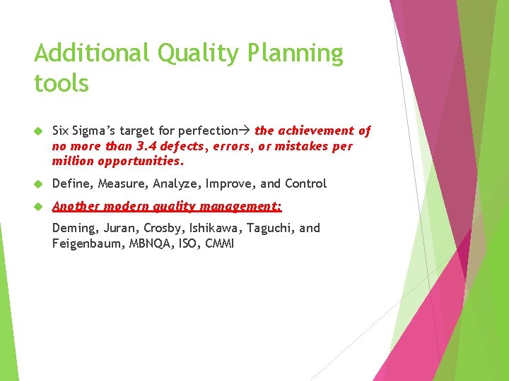 Additional Quality Planning tools Six Sigma’s target for perfection the achievement of no more