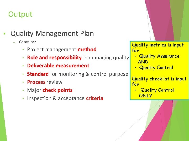 Output • Quality Management Plan – Contains: • • Quality metrics is input for
