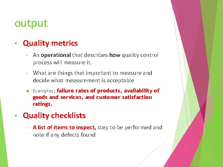 output • Quality metrics – An operational that describes how quality control process will