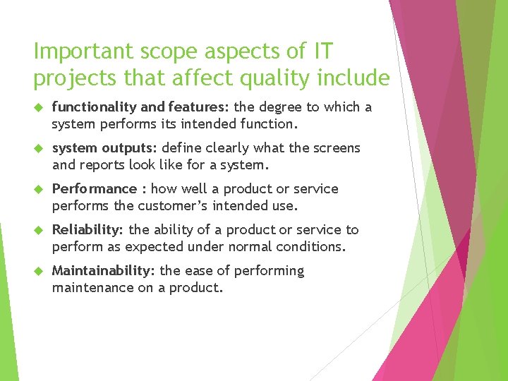 Important scope aspects of IT projects that affect quality include functionality and features: the