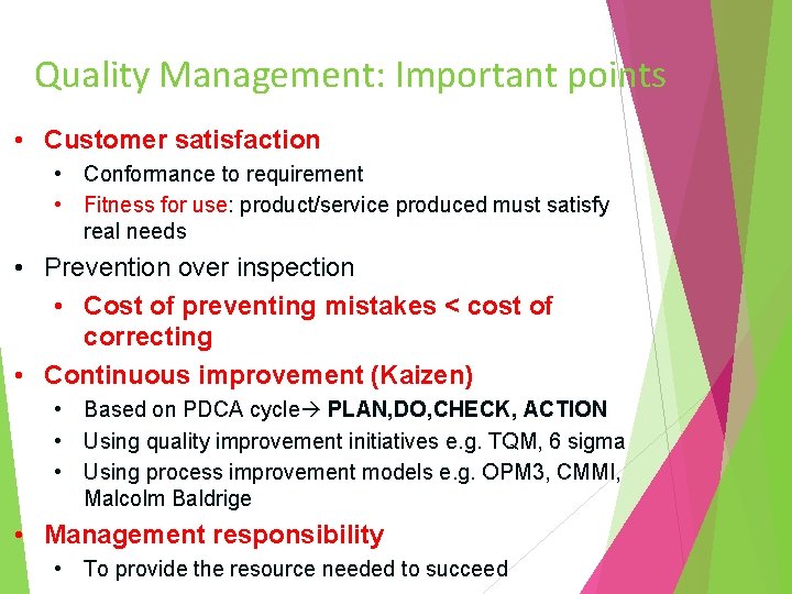 Quality Management: Important points • Customer satisfaction • Conformance to requirement • Fitness for