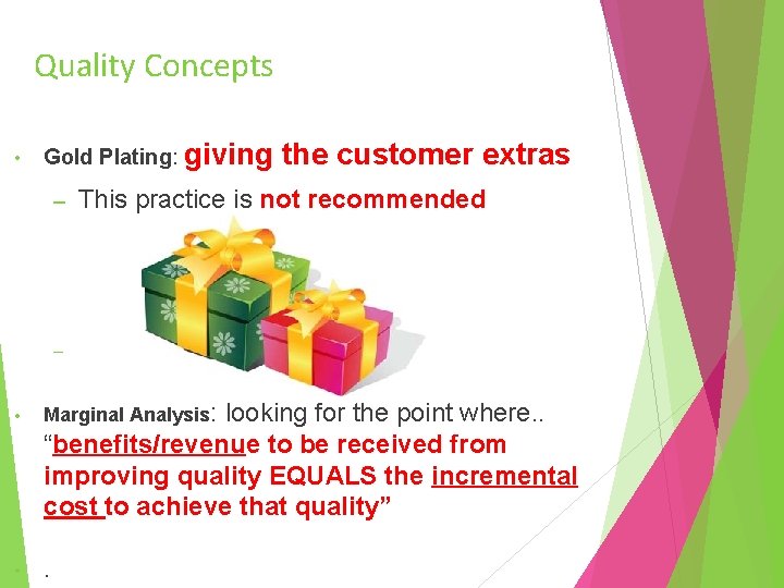 Quality Concepts • Gold Plating: giving – the customer extras This practice is not