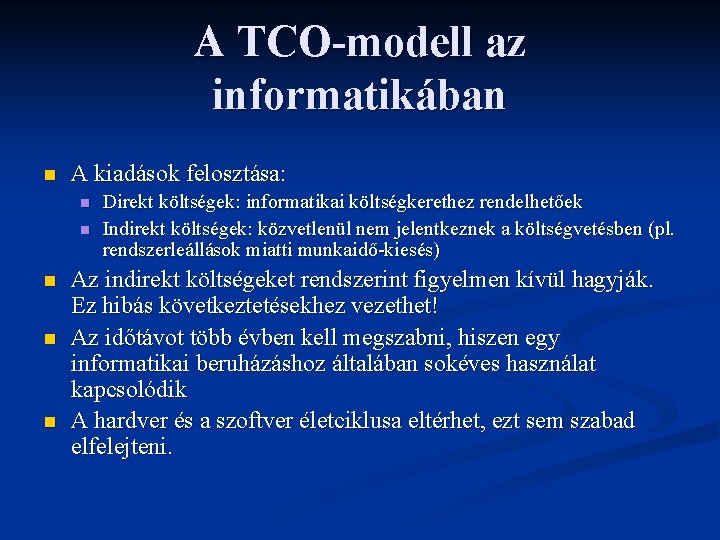 A TCO-modell az informatikában n A kiadások felosztása: n n n Direkt költségek: informatikai