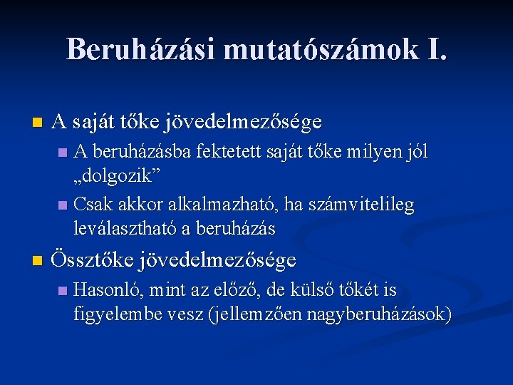 Beruházási mutatószámok I. n A saját tőke jövedelmezősége A beruházásba fektetett saját tőke milyen