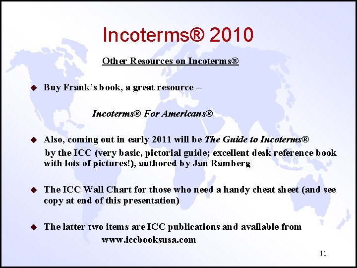 Incoterms® 2010 Other Resources on Incoterms® u Buy Frank’s book, a great resource -Incoterms®