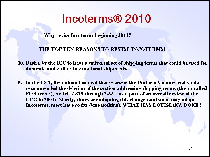 Incoterms® 2010 Why revise Incoterms beginning 2011? THE TOP TEN REASONS TO REVISE INCOTERMS!