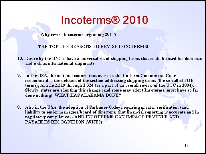 Incoterms® 2010 Why revise Incoterms beginning 2011? THE TOP TEN REASONS TO REVISE INCOTERMS!