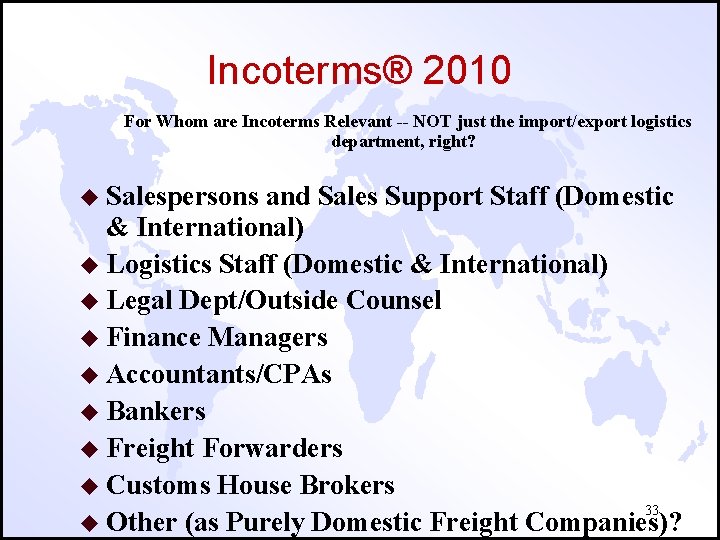 Incoterms® 2010 For Whom are Incoterms Relevant -- NOT just the import/export logistics department,