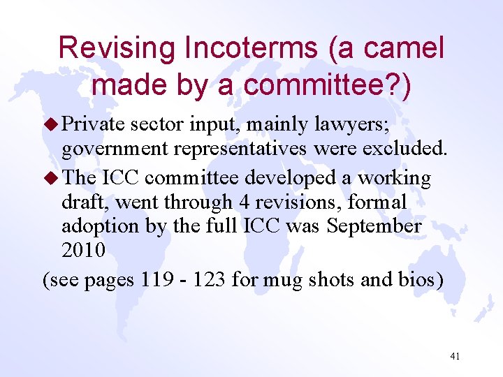 Revising Incoterms (a camel made by a committee? ) u Private sector input, mainly