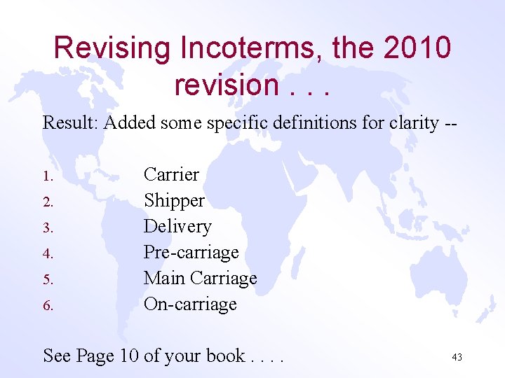 Revising Incoterms, the 2010 revision. . . Result: Added some specific definitions for clarity