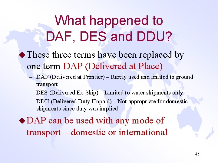 What happened to DAF, DES and DDU? u These three terms have been replaced