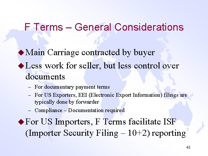 F Terms – General Considerations u Main Carriage contracted by buyer u Less work