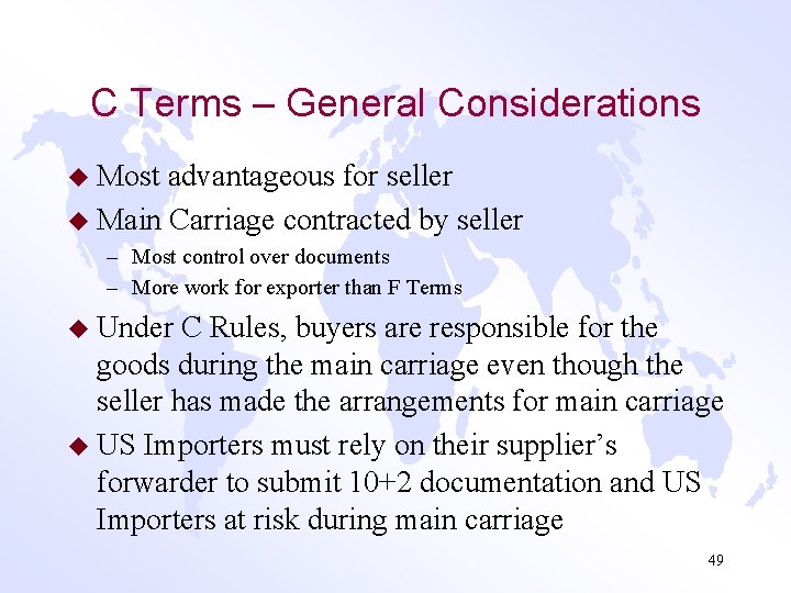 C Terms – General Considerations u Most advantageous for seller u Main Carriage contracted