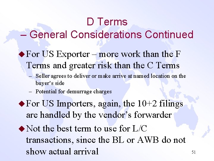 D Terms – General Considerations Continued u For US Exporter – more work than