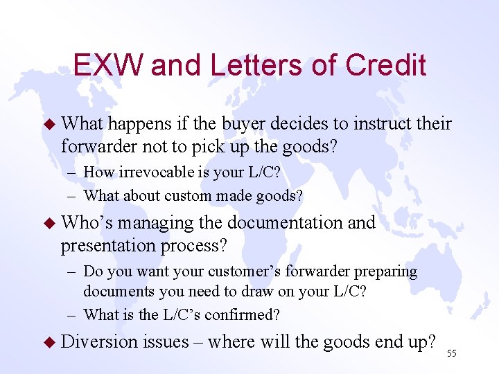 EXW and Letters of Credit u What happens if the buyer decides to instruct