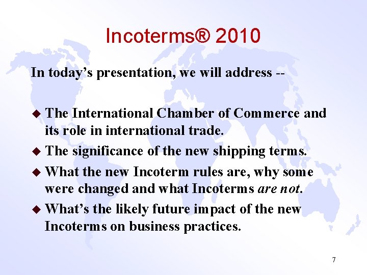 Incoterms® 2010 In today’s presentation, we will address -u The International Chamber of Commerce