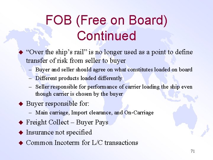 FOB (Free on Board) Continued u “Over the ship’s rail” is no longer used