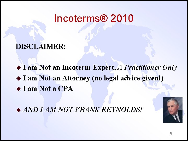 Incoterms® 2010 DISCLAIMER: u. I am Not an Incoterm Expert, A Practitioner Only u